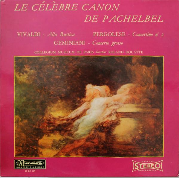 Le Célèbre Canon De Pachelbel / Alla Rustica / Concertino N° 2 / Concerto Grosso