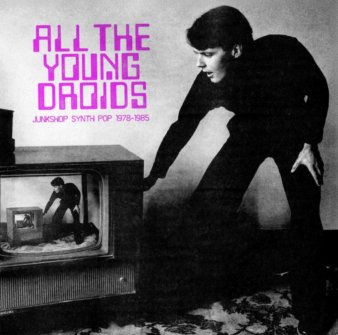 All The Young Droids: Junkshop Synth Pop (1978-1985) (2CD)