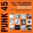 RSD2024 - PUNK 45: Kill The Hippies! Kill Yourself! – The American Nation Destroys Its Young: Underground Punk in the United States of America 1978-1980 ( 2 LP ORANGE VINYL )