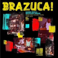 Brazuca! - Samba Rock And Brazilian Groove From The Golden Years (1966-1978)