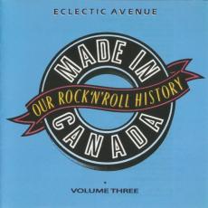 Made In Canada: Our Rock 'N' Roll History - Volume 3: Eclectic Avenue (1965-1974)