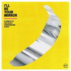 I'll Be Your Mirror: A Tribute To The Velvet Underground & Nico ( 2LP )