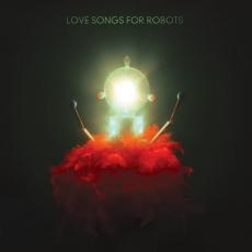 Love Songs for Robots ( 140g / Gatefold )