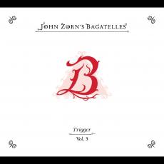 The Bagatelles Vol. 3—Trigger